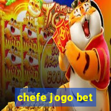 chefe jogo bet